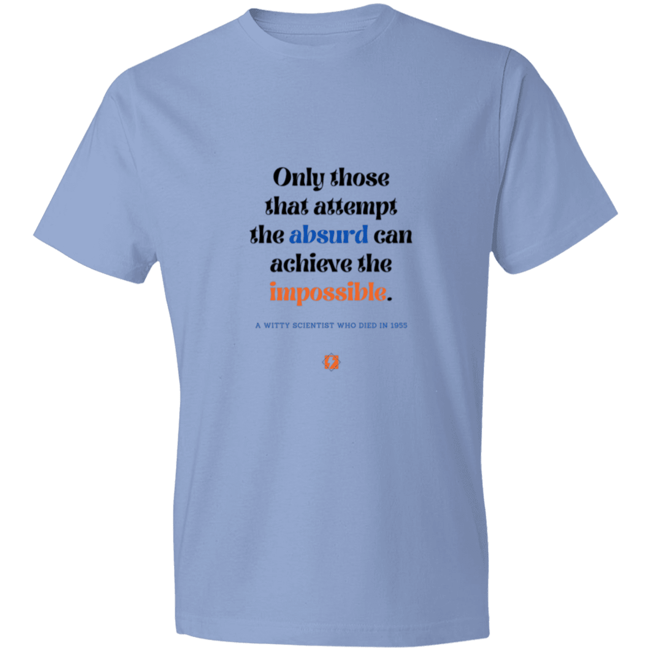 Men's T-Shirt Lightweight 980 with inspiring Einstein quote: E116 - Attempt the absurd to achieve the impossible - Color: Light Blue