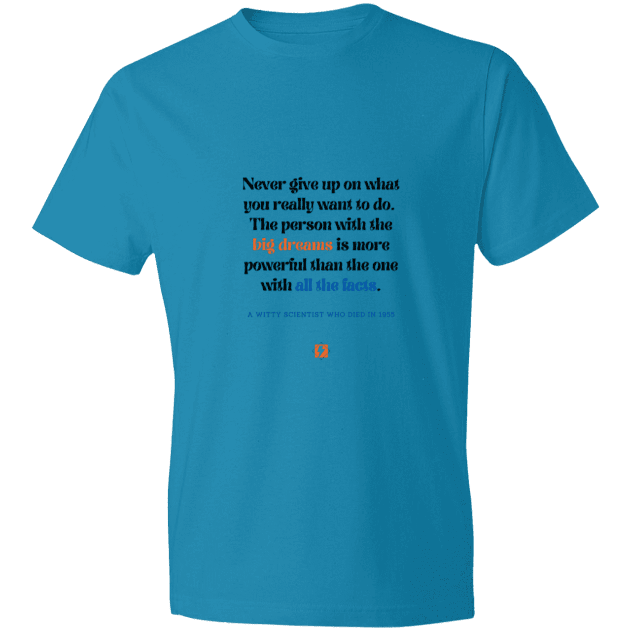 Men's T-Shirt Lightweight 980 with inspiring Einstein quote: E125 - Big dreams trump knowledge and facts - Color: Caribbean Blue