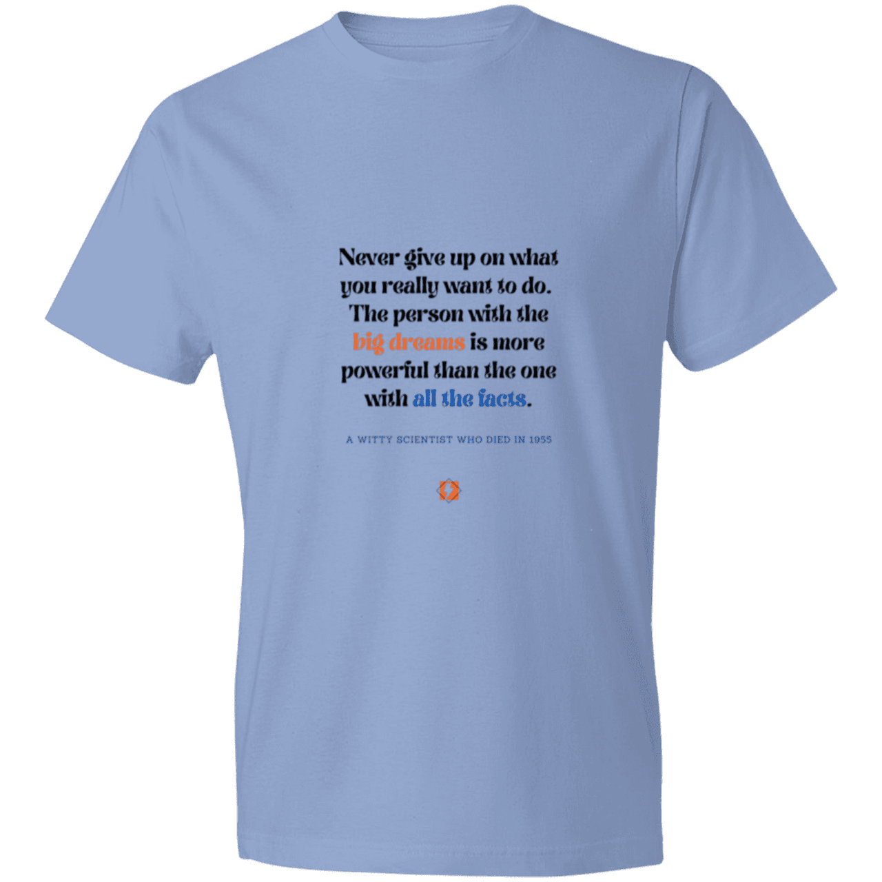 Men's T-Shirt Lightweight 980 with inspiring Einstein quote: E125 - Big dreams trump knowledge and facts - Color: Light Blue