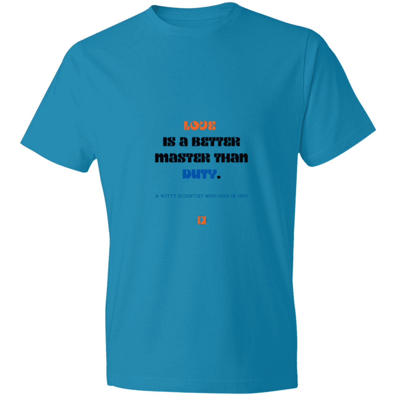 Men's T-Shirt Lightweight 980 with inspiring Einstein quote: E126 - Love is a better master than duty - Color: Caribbean Blue