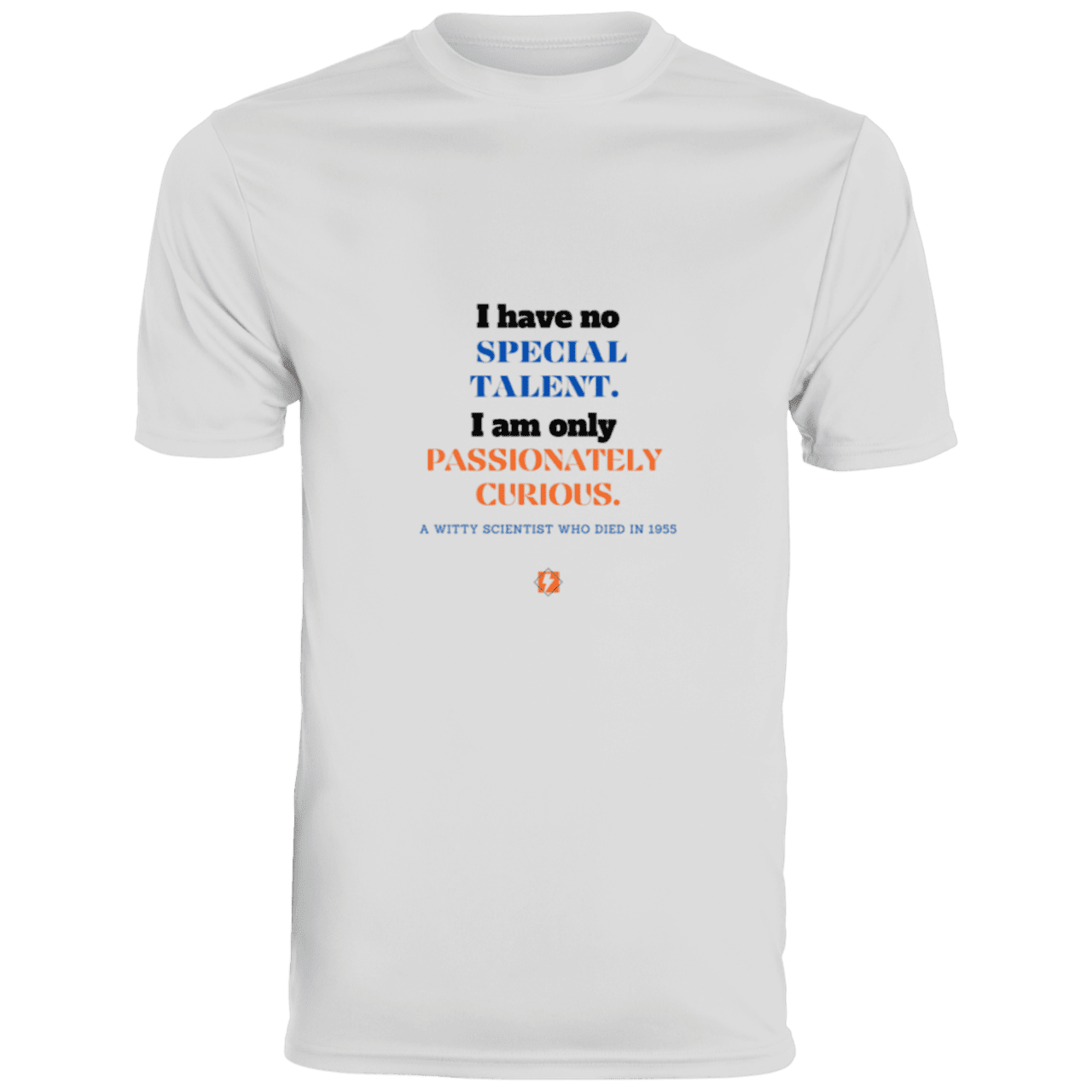 Men's T-Shirt Moisture-Wicking Tee 790 with inspiring Einstein quote: E105 - I am only passionately curious - Color: White