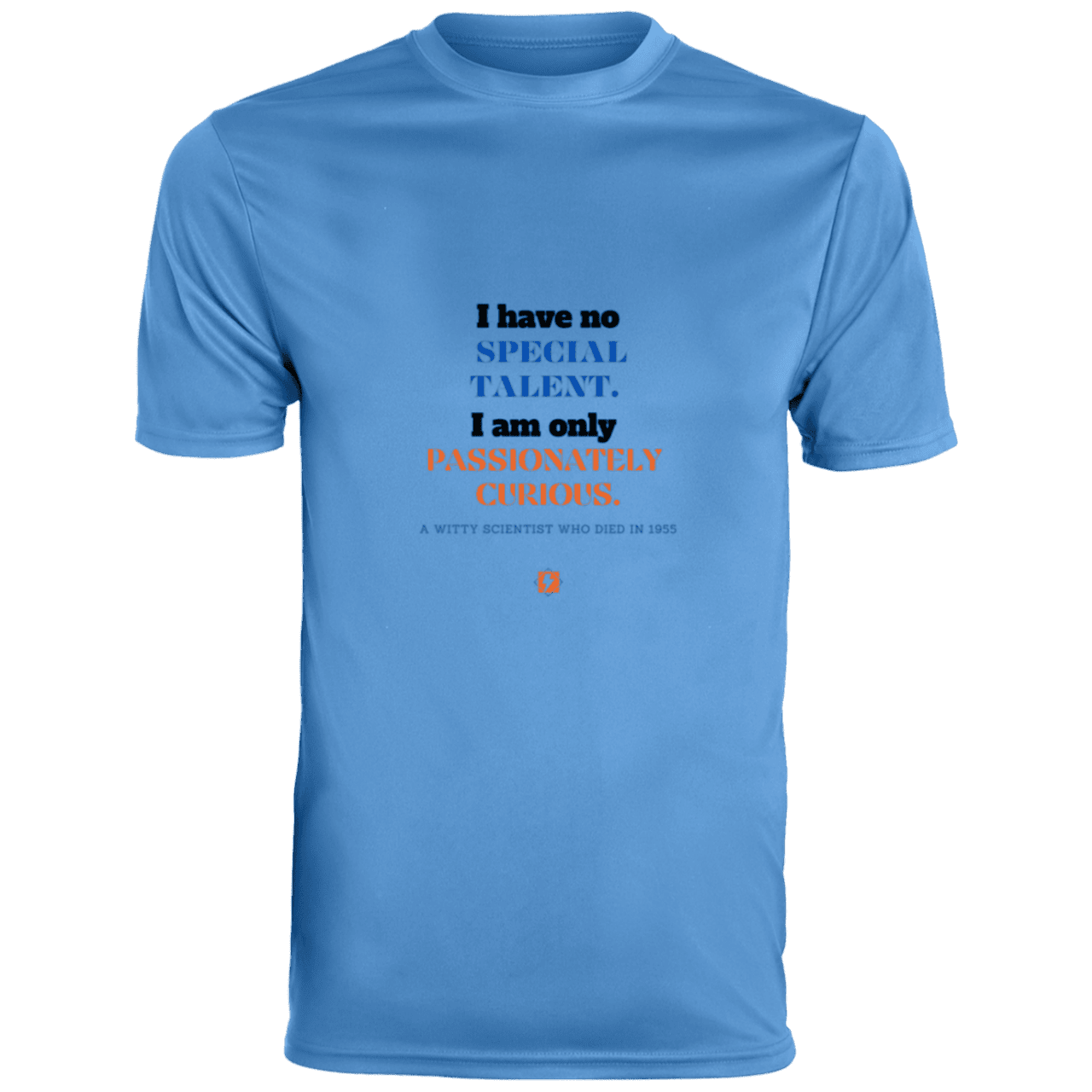 Men's T-Shirt Moisture-Wicking Tee 790 with inspiring Einstein quote: E105 - I am only passionately curious - Color: Columbia Blue