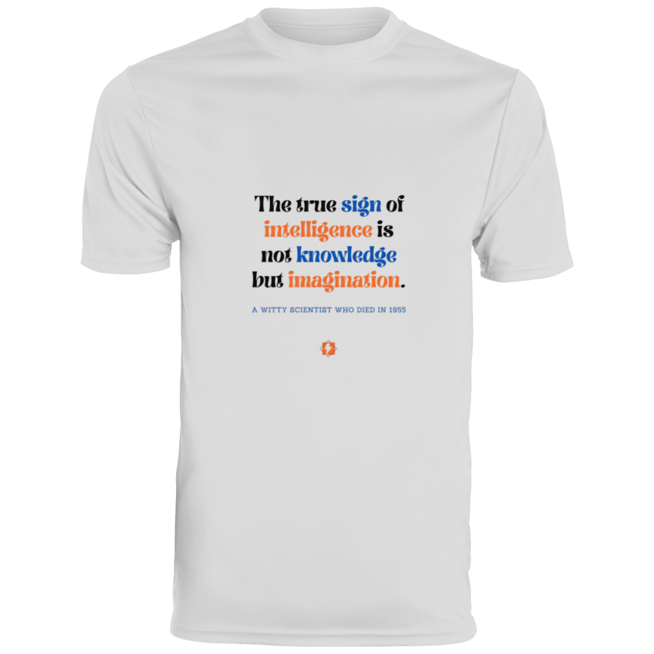 Men's T-Shirt Moisture-Wicking Tee 790 with inspiring Einstein quote: E106 - True sign of intelligence is imagination - Color: White