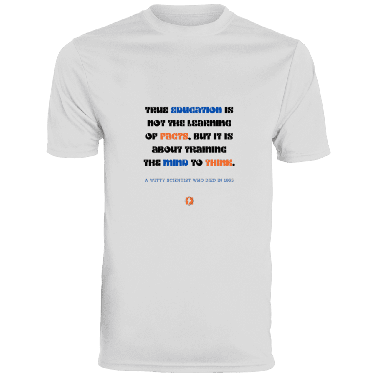 Men's T-Shirt Moisture-Wicking Tee 790 with inspiring Einstein quote: E107 - True education is about learning to think - Color: White