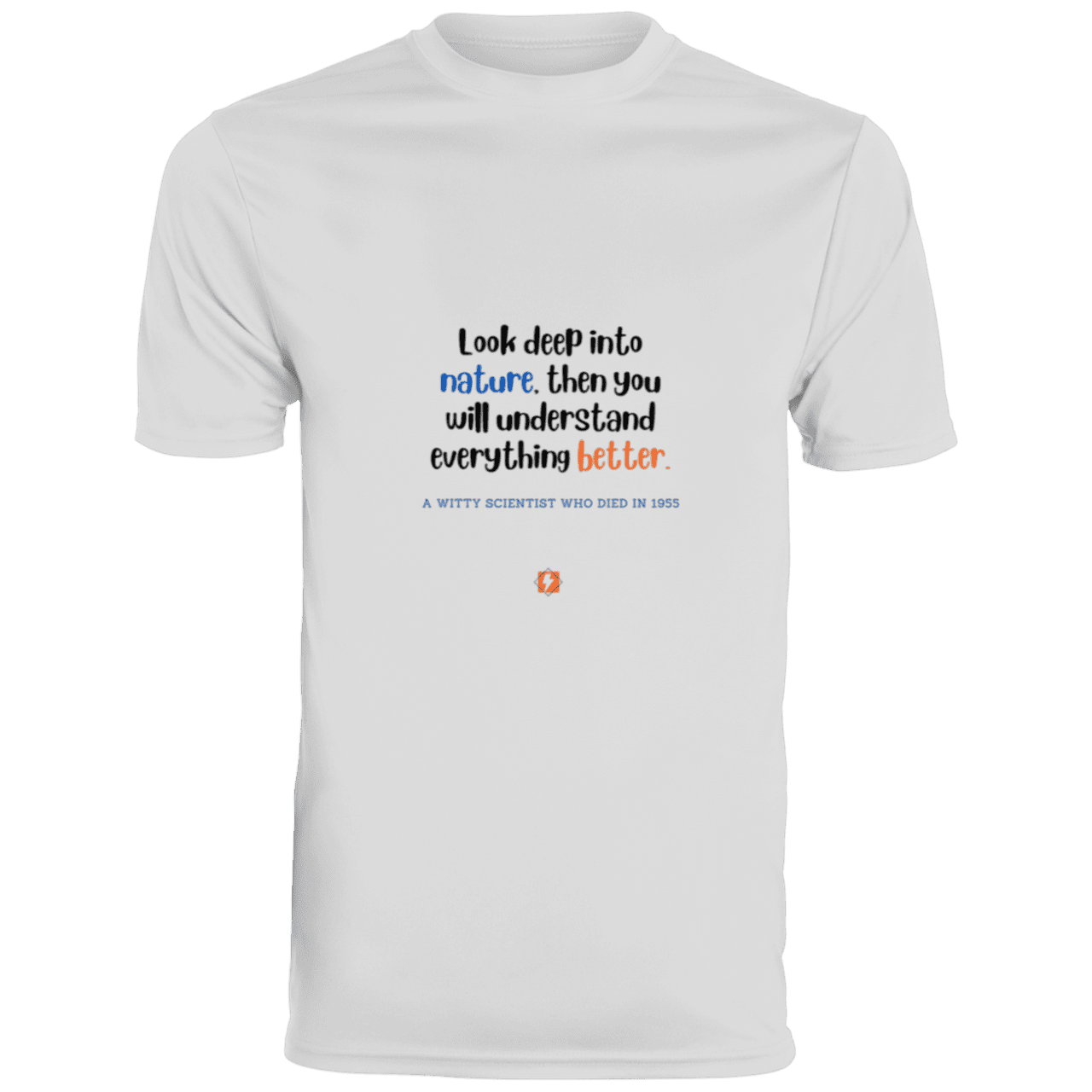 Men's T-Shirt Moisture-Wicking Tee 790 with inspiring Einstein quote: E108 - Look to nature to understand everything - Color: White