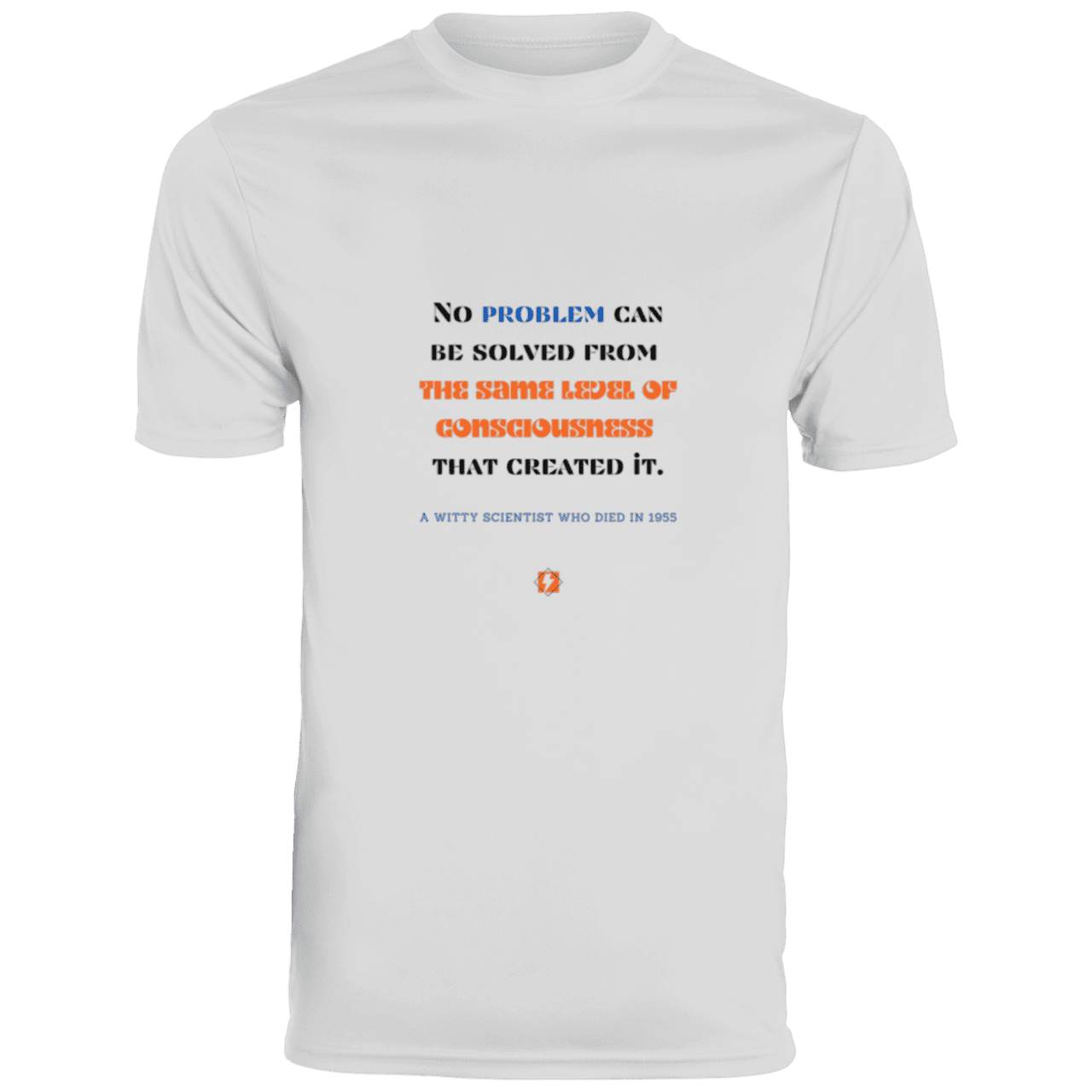 Men's T-Shirt Moisture-Wicking Tee 790 with inspiring Einstein quote: E111 - Problem solving needs fresh thinking - Color: White