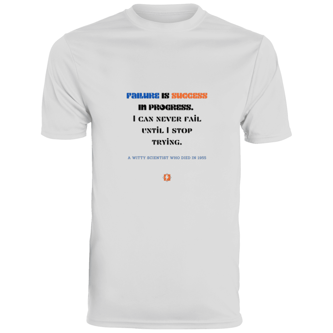 Men's T-Shirt Moisture-Wicking Tee 790 with inspiring Einstein quote: E112 - Failure is success in progress - Color: White