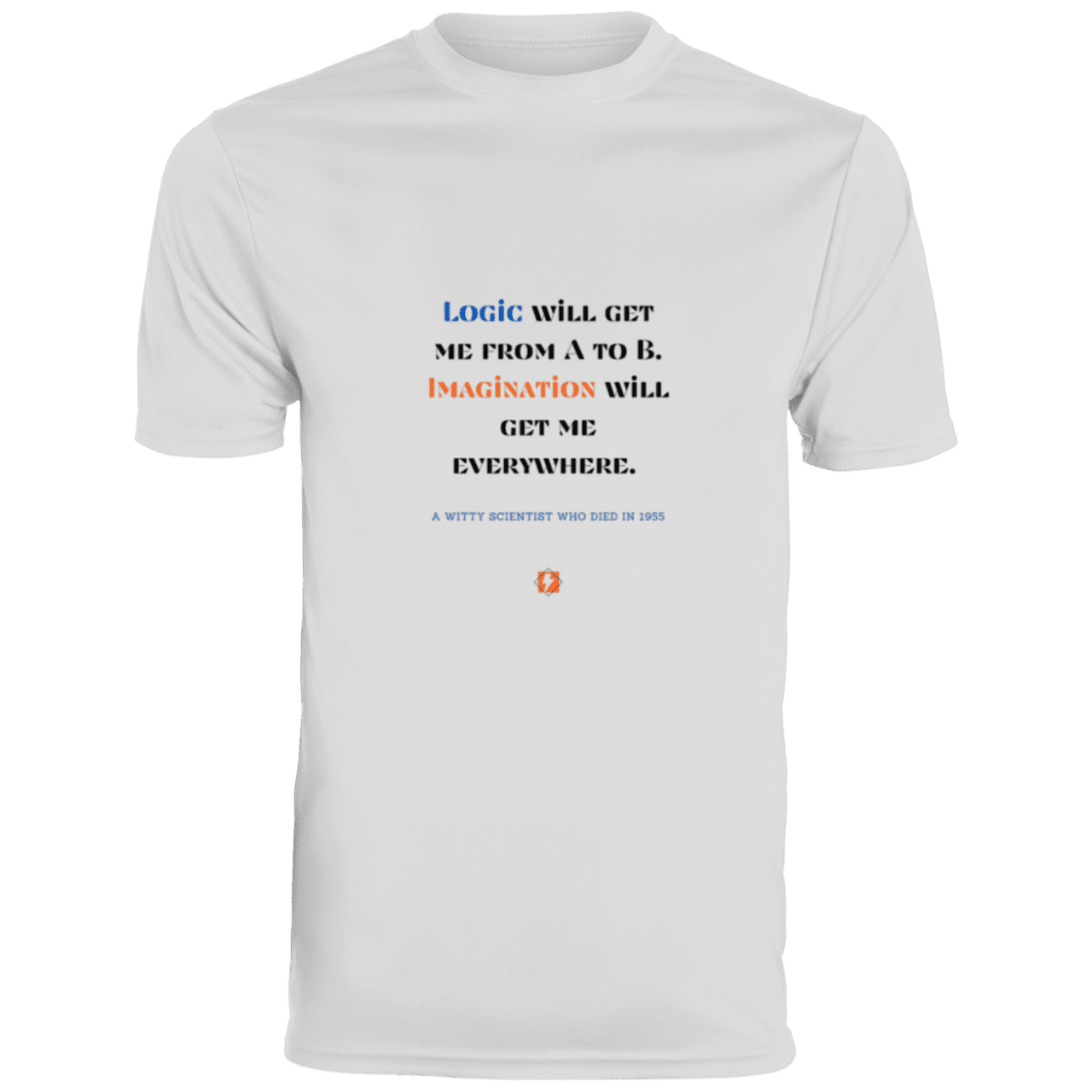 Men's T-Shirt Moisture-Wicking Tee 790 with inspiring Einstein quote: E113 - Imagination will get you where logic can't - Color: White