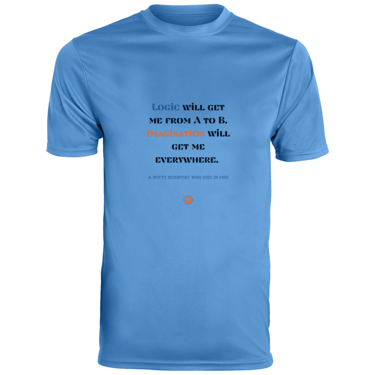 Men's T-Shirt Moisture-Wicking Tee 790 with inspiring Einstein quote: E113 - Imagination will get you where logic can't - Color: Columbia Blue