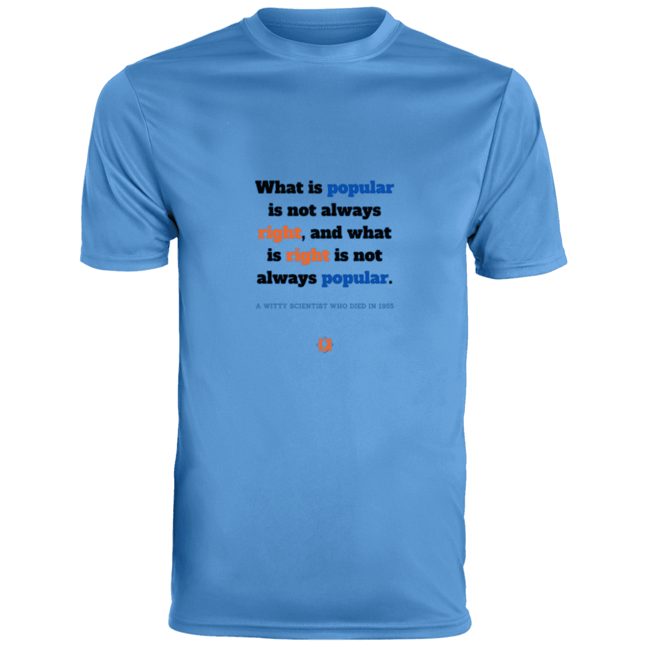 Men's T-Shirt Moisture-Wicking Tee 790 with inspiring Einstein quote: E114 - Popular and right are two different things - Color: Columbia Blue