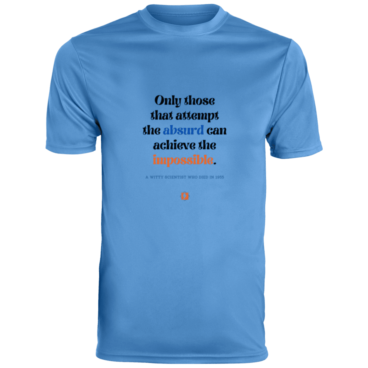 Men's T-Shirt Moisture-Wicking Tee 790 with inspiring Einstein quote: E116 - Attempt the absurd to achieve the impossible - Color: Columbia Blue