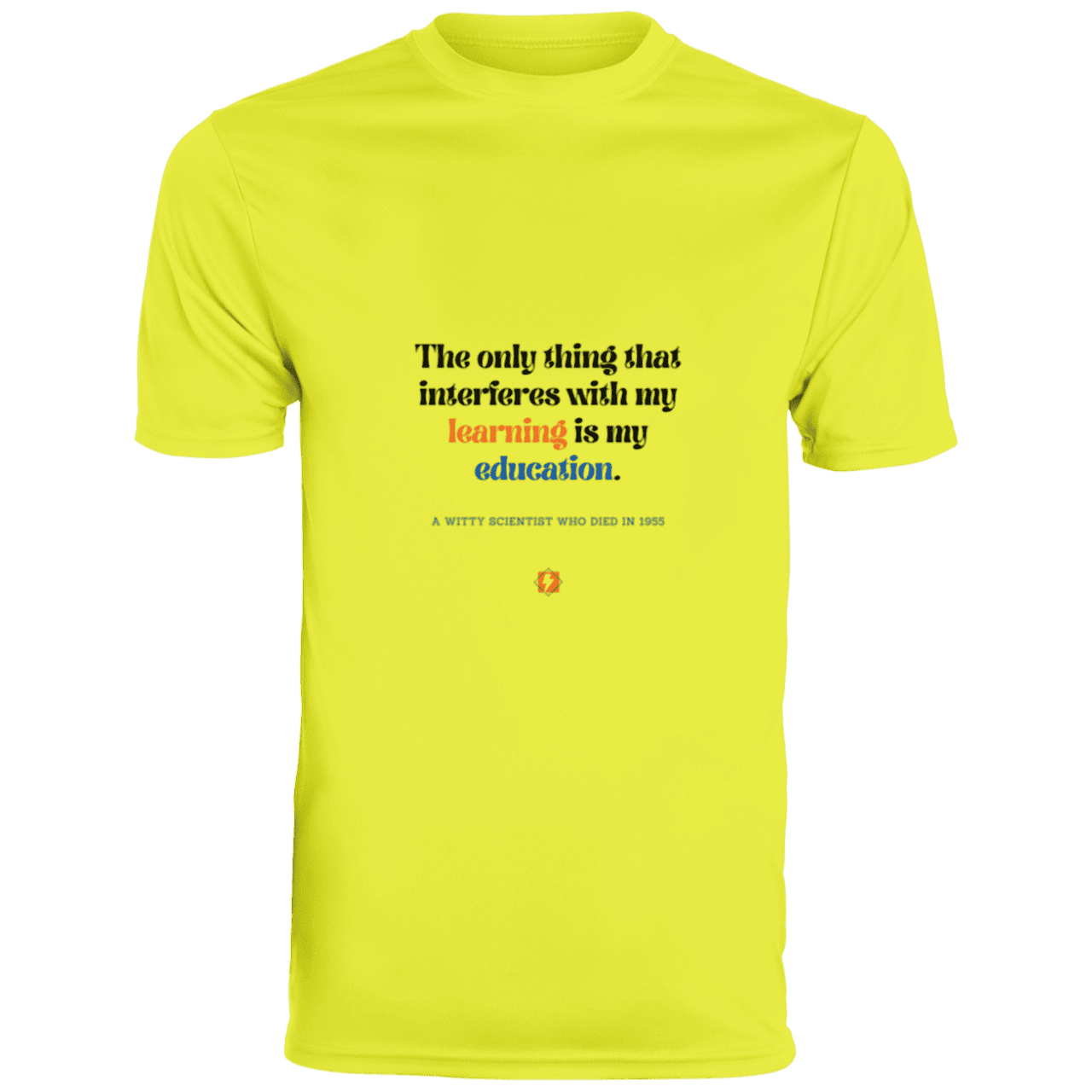 Men's T-Shirt Moisture-Wicking Tee 790 with inspiring Einstein quote: E120 - Don't let education interfere with your learning - Color: Safety Yellow