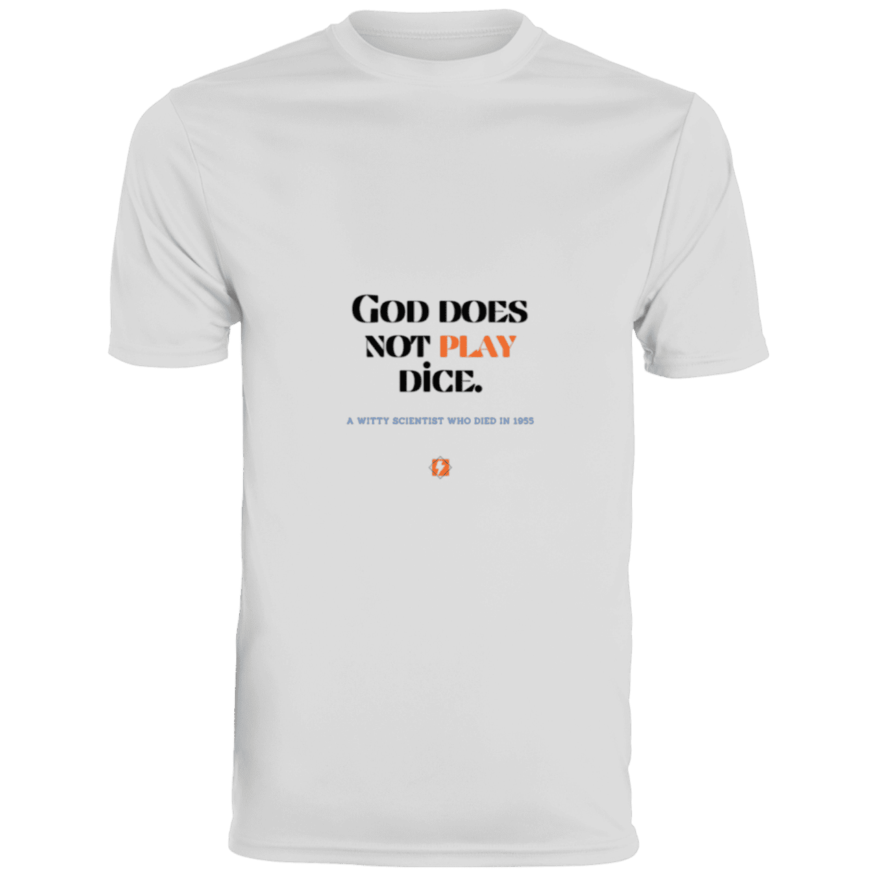 Men's T-Shirt Moisture-Wicking Tee 790 with inspiring Einstein quote: E121 - God does not play dice - Color: White