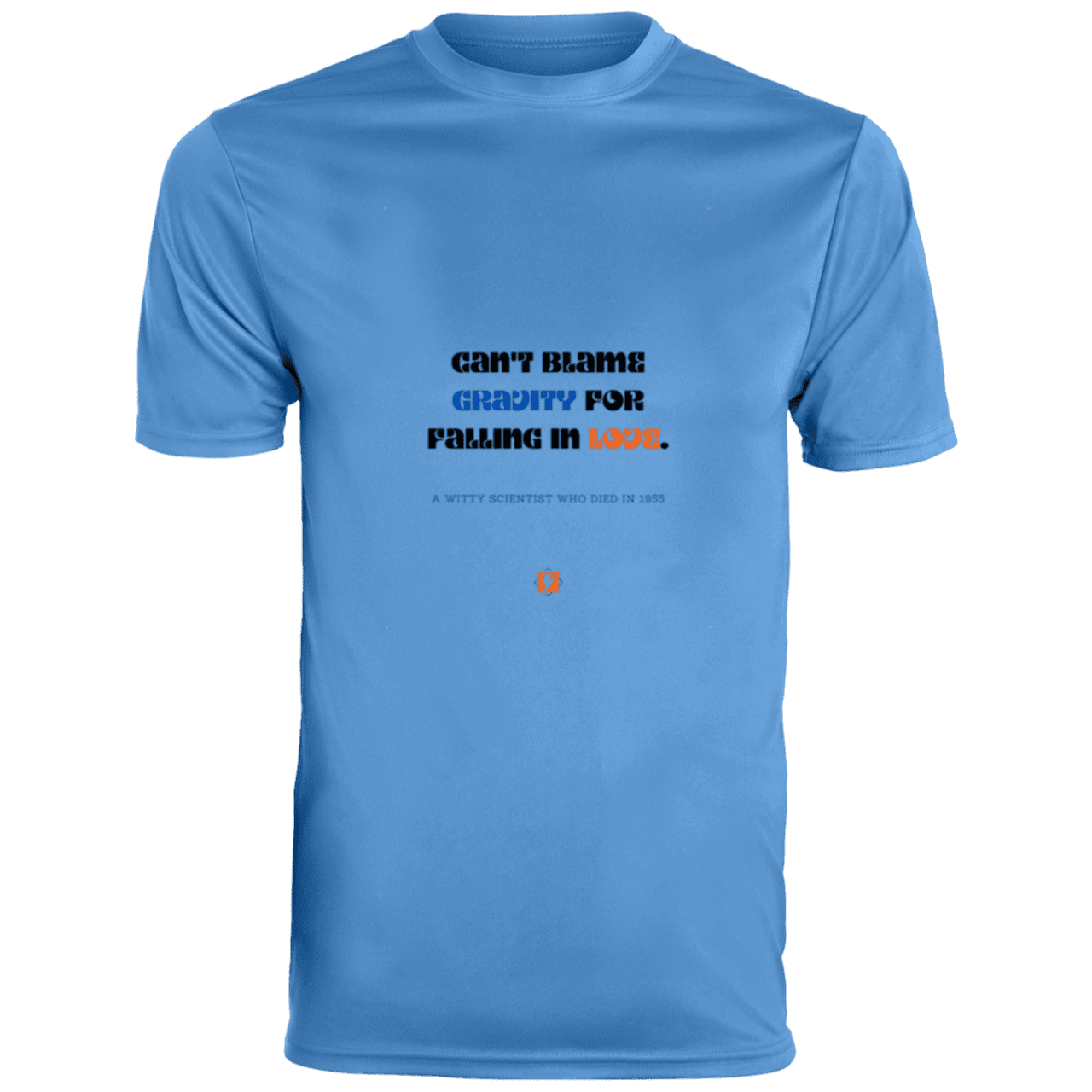 Men's T-Shirt Moisture-Wicking Tee 790 with inspiring Einstein quote: E123 - Can't blame gravity for falling in love - Color: Columbia Blue