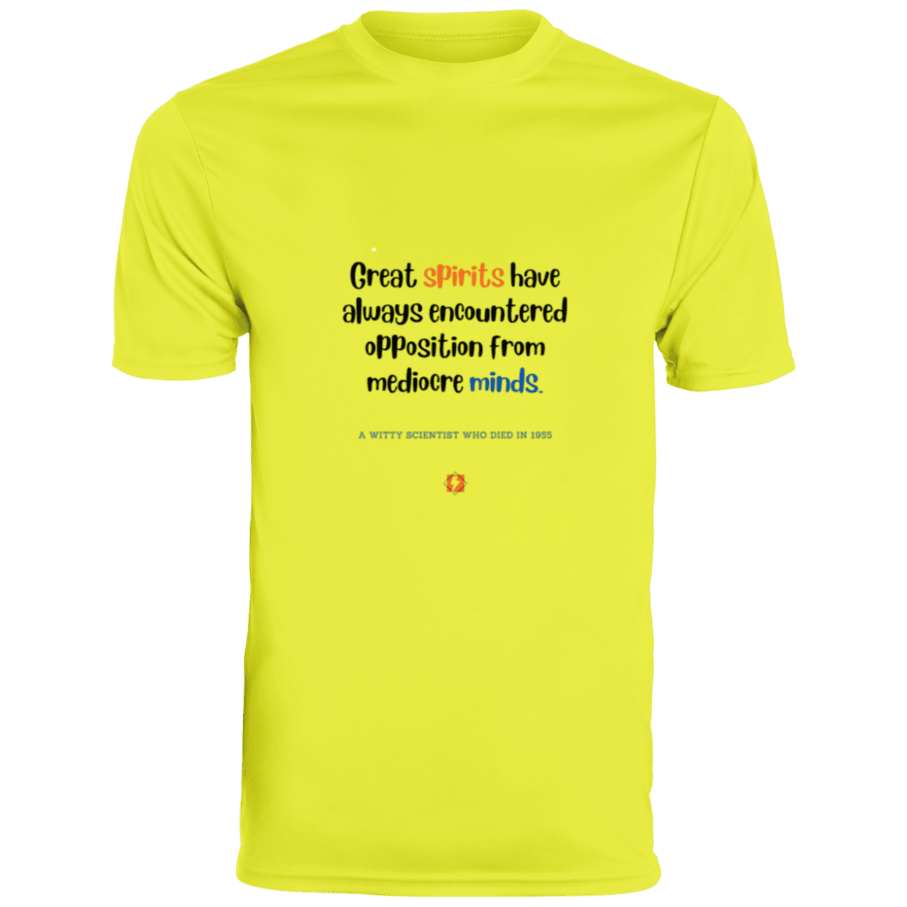 Men's T-Shirt Moisture-Wicking Tee 790 with inspiring Einstein quote: E124 - Great spirits encounter opposition from mediocre minds - Color: Safety Yellow