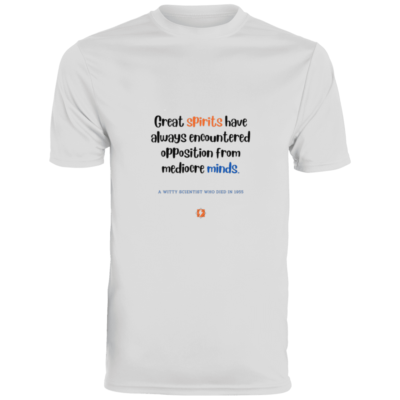 Men's T-Shirt Moisture-Wicking Tee 790 with inspiring Einstein quote: E124 - Great spirits encounter opposition from mediocre minds - Color: White