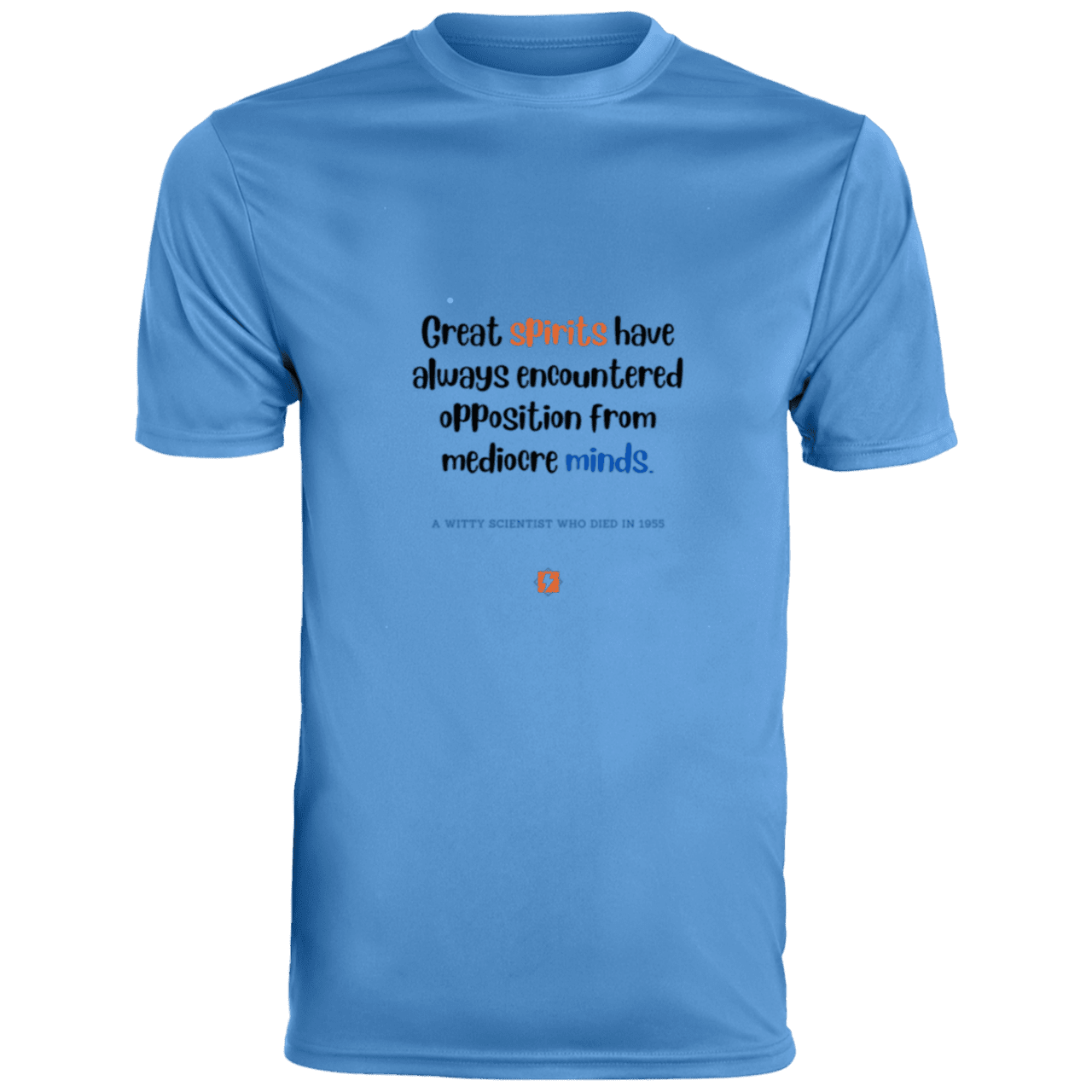 Men's T-Shirt Moisture-Wicking Tee 790 with inspiring Einstein quote: E124 - Great spirits encounter opposition from mediocre minds - Color: Columbia Blue