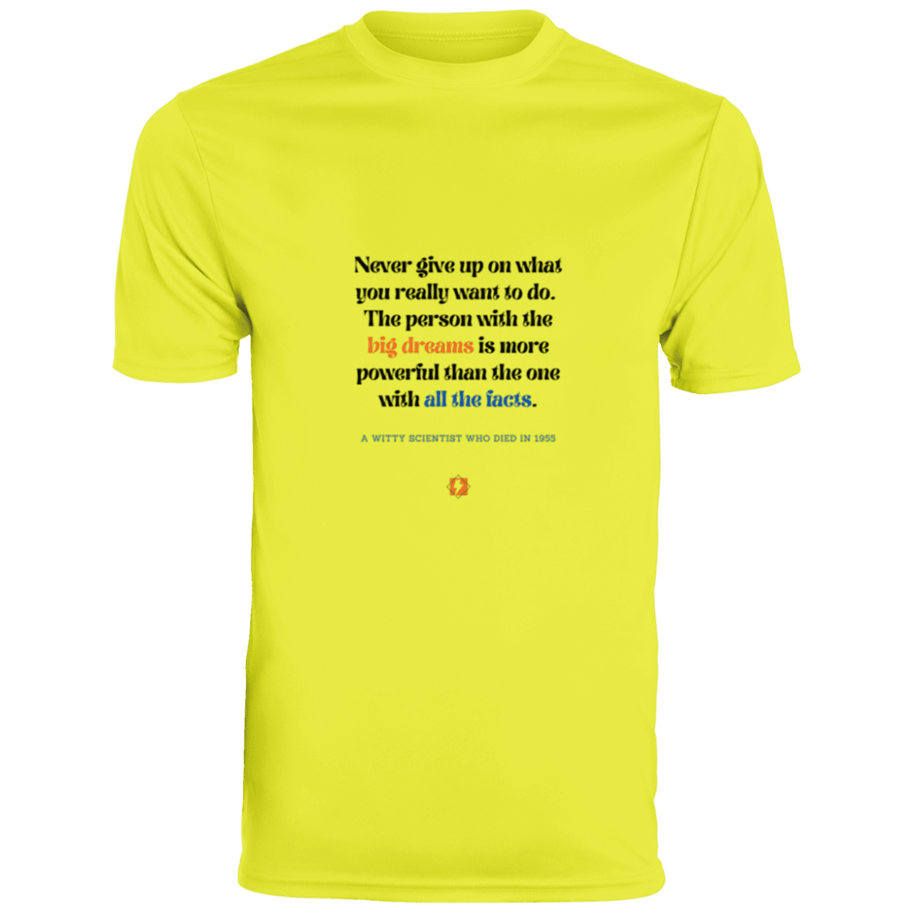 Men's T-Shirt Moisture-Wicking Tee 790 with inspiring Einstein quote: E125 - Big dreams trump knowledge and facts - Color: Safety Yellow