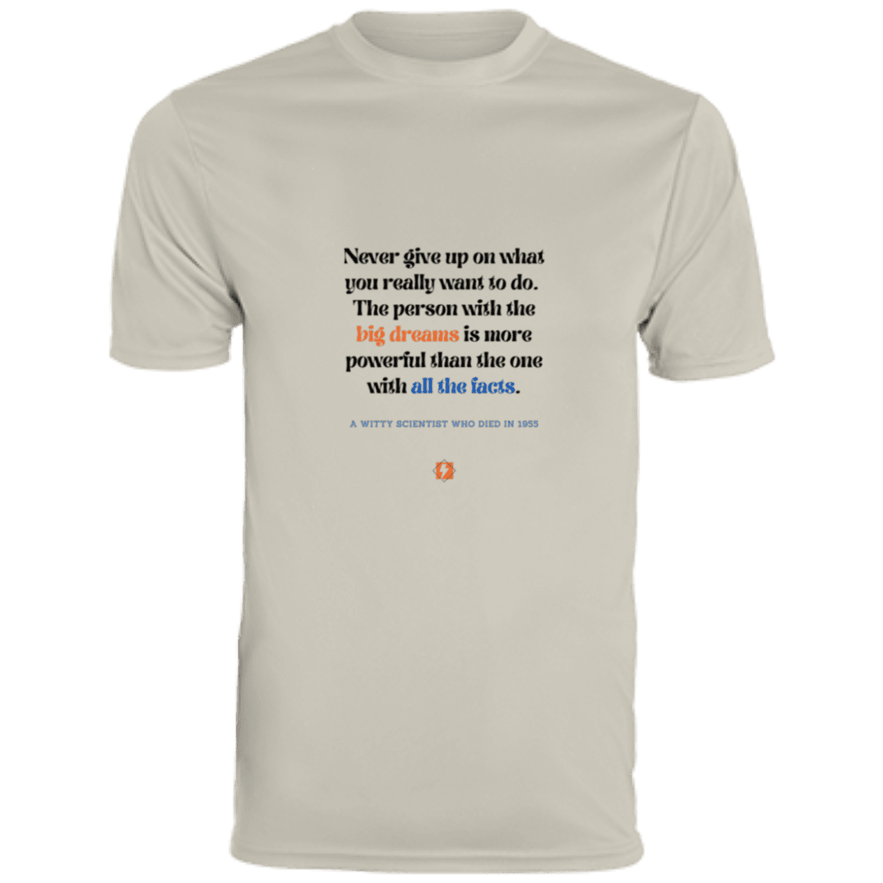 Men's T-Shirt Moisture-Wicking Tee 790 with inspiring Einstein quote: E125 - Big dreams trump knowledge and facts - Color: Silver Grey