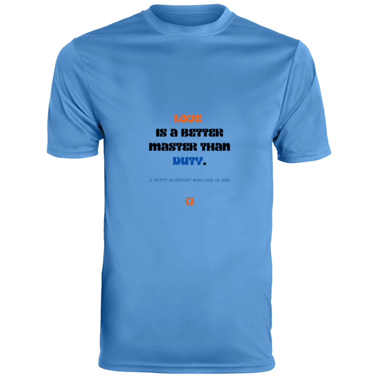 Men's T-Shirt Moisture-Wicking Tee 790 with inspiring Einstein quote: E126 - Love is a better master than duty - Color: Columbia Blue