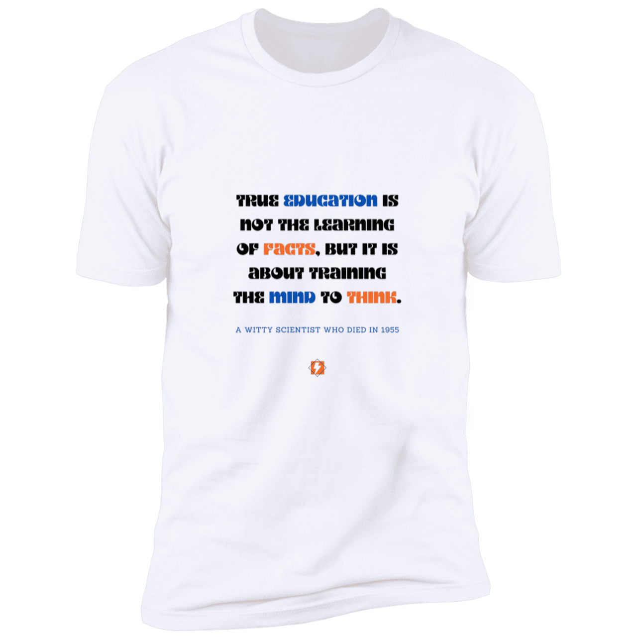 Men's T-Shirt Premium Combed Cotton NL3600 with inspiring Einstein quote: E107 - True education is about learning to think - Color: White