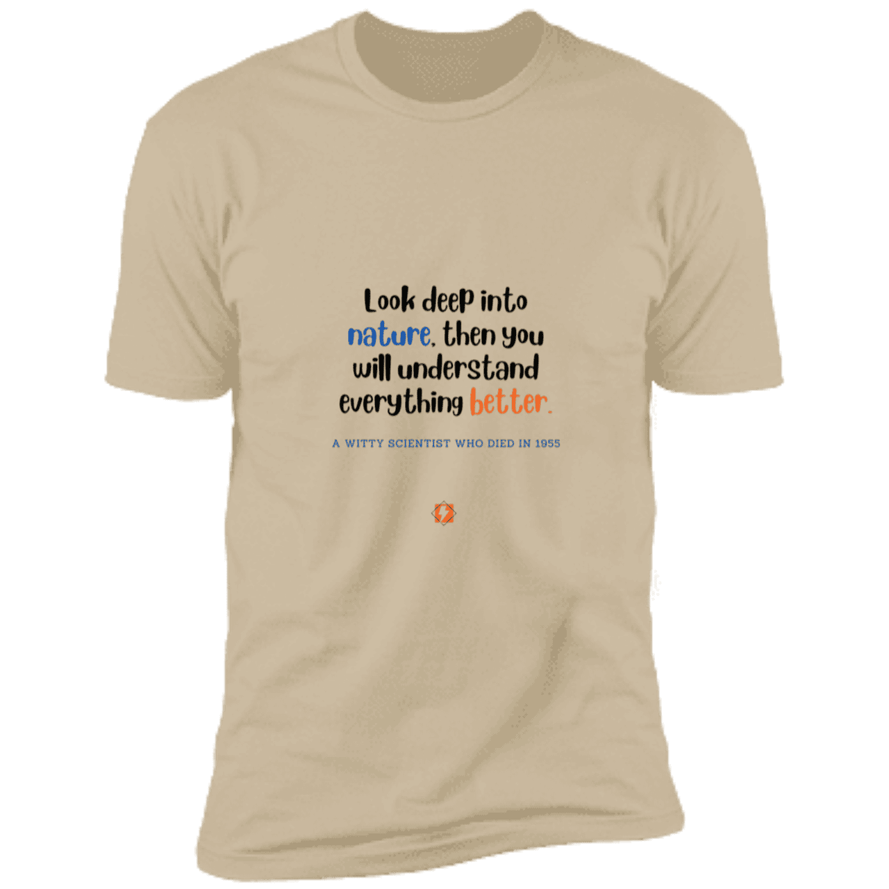 Men's T-Shirt Premium Combed Cotton NL3600 with inspiring Einstein quote: E108 - Look to nature to understand everything - Color: Sand