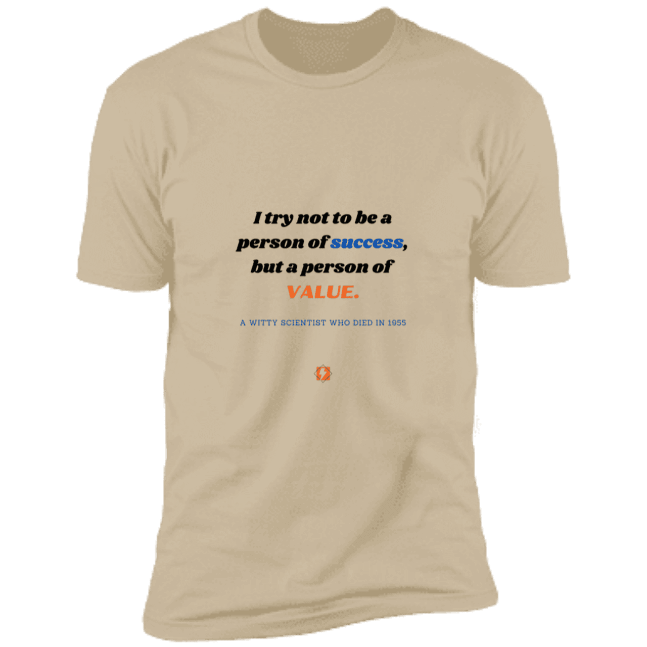 Men's T-Shirt Premium Combed Cotton NL3600 with inspiring Einstein quote: E109 - Strive to be a person of value, not success - Color: Sand