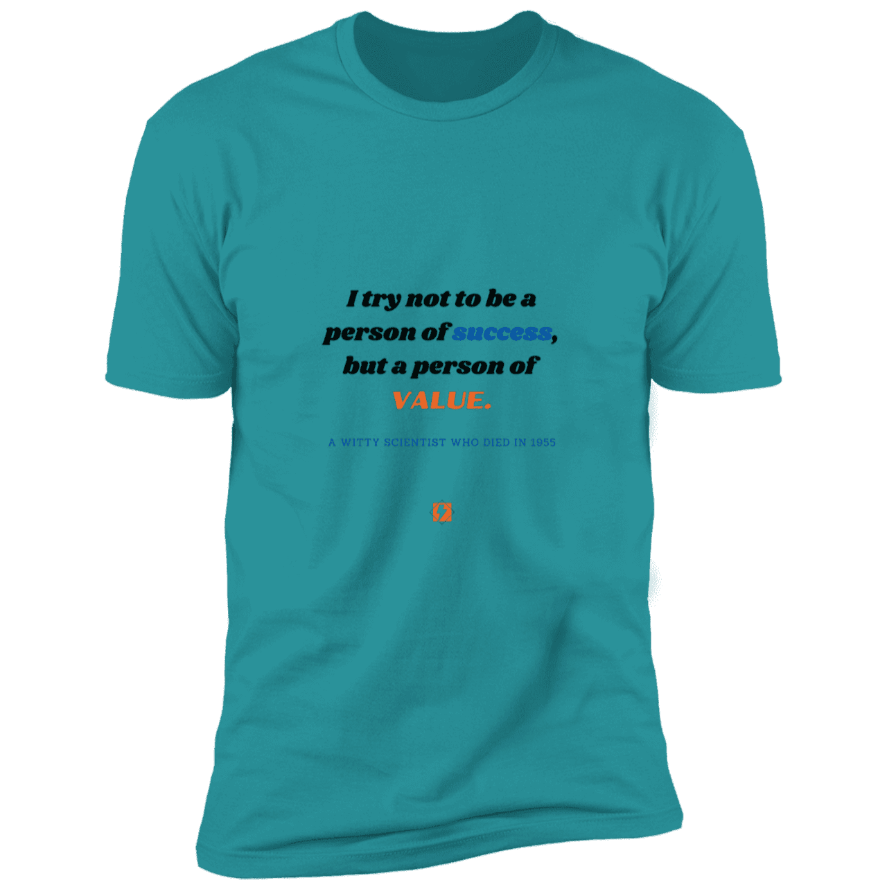 Men's T-Shirt Premium Combed Cotton NL3600 with inspiring Einstein quote: E109 - Strive to be a person of value, not success - Color: Tahiti Blue