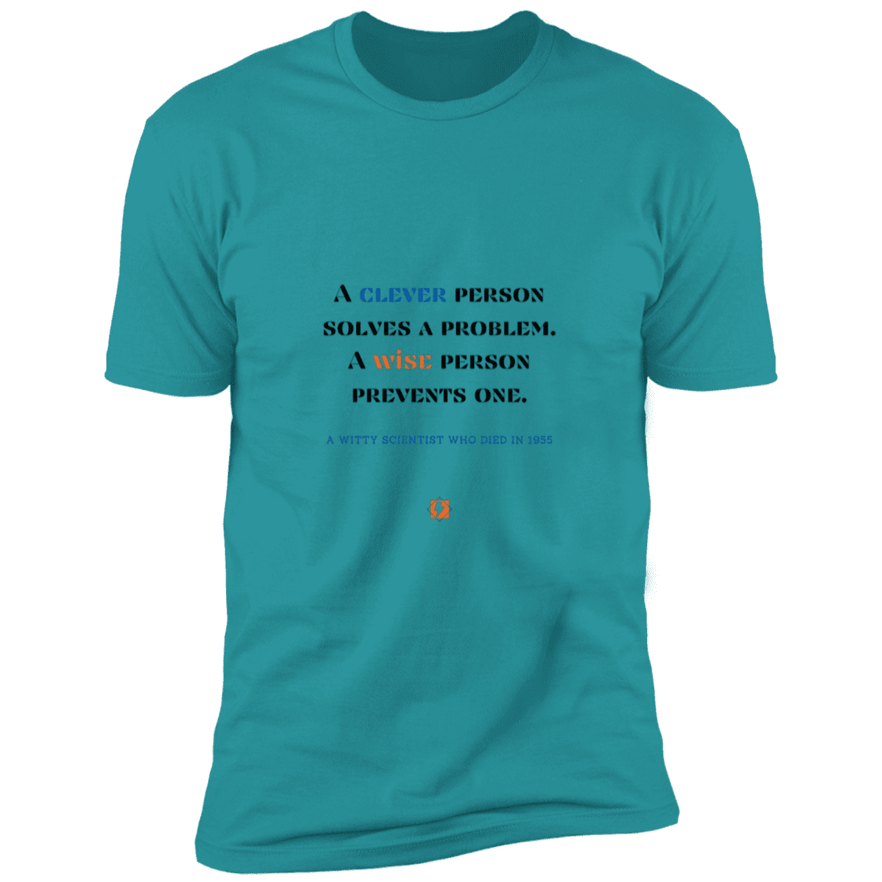 Men's T-Shirt Premium Combed Cotton NL3600 with inspiring Einstein quote: E110 - Be clever, but better to be wise - Color: Tahiti Blue