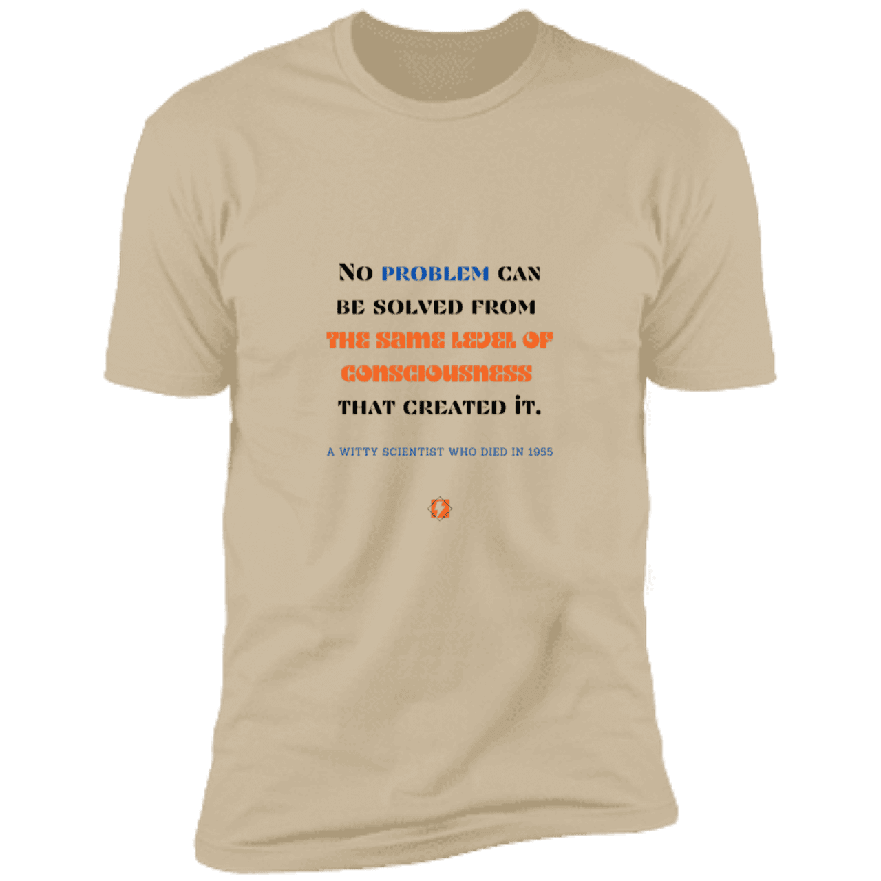 Men's T-Shirt Premium Combed Cotton NL3600 with inspiring Einstein quote: E111 - Problem solving needs fresh thinking - Color: Sand