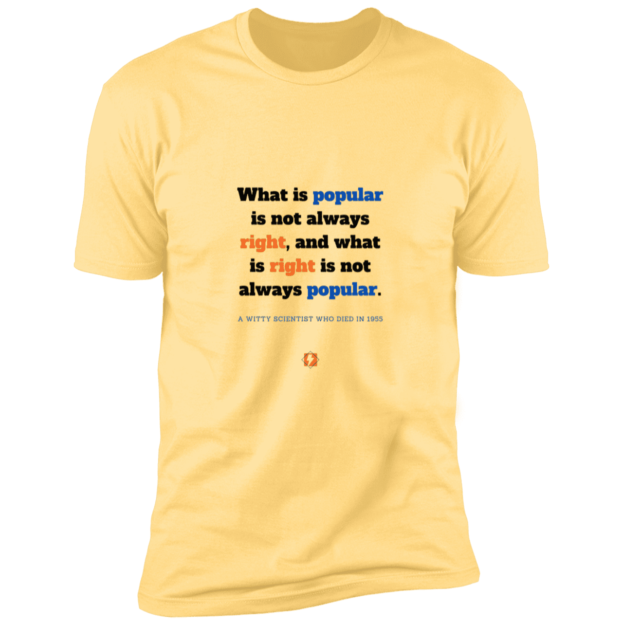 Men's T-Shirt Premium Combed Cotton NL3600 with inspiring Einstein quote: E114 - Popular and right are two different things - Color: Banana Cream