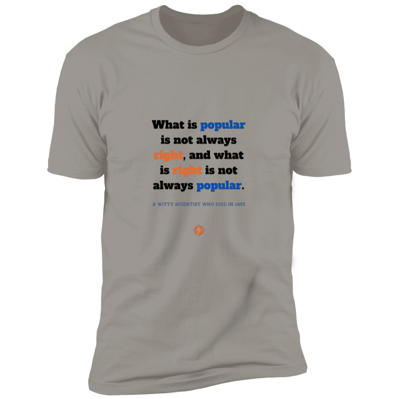 Men's T-Shirt Premium Combed Cotton NL3600 with inspiring Einstein quote: E114 - Popular and right are two different things - Color: Light Grey