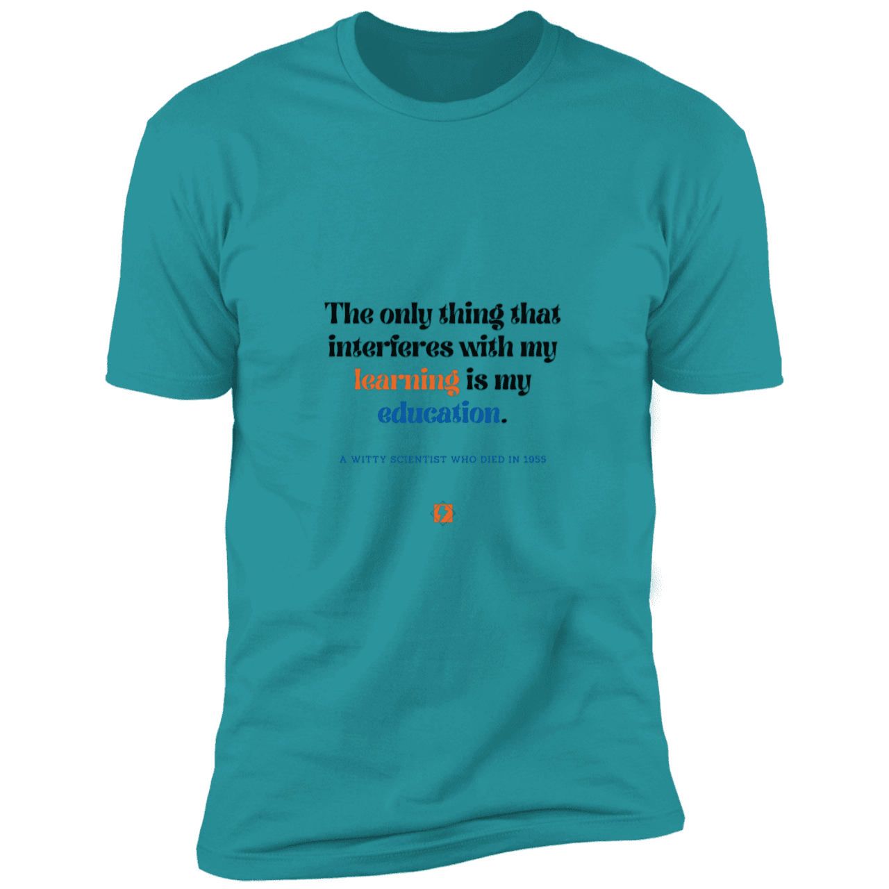 Men's T-Shirt Premium Combed Cotton NL3600 with inspiring Einstein quote: E120 - Don't let education interfere with your learning - Color: Tahiti Blue