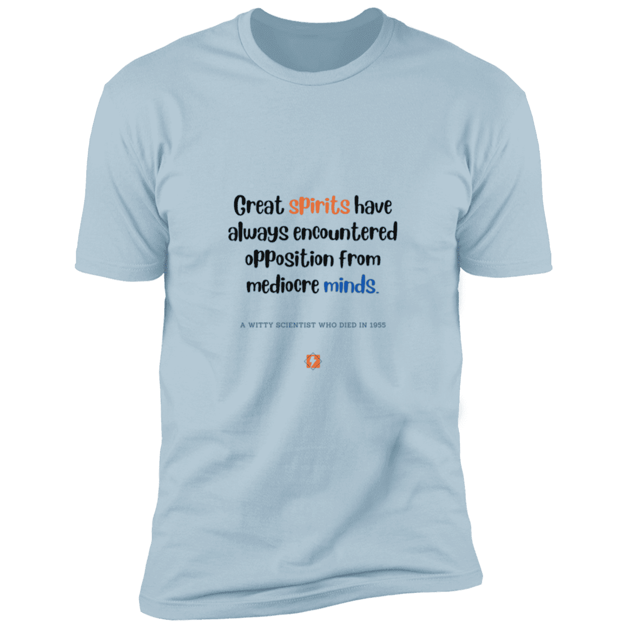 Men's T-Shirt Premium Combed Cotton NL3600 with inspiring Einstein quote: E124 - Great spirits encounter opposition from mediocre minds - Color: Light Blue