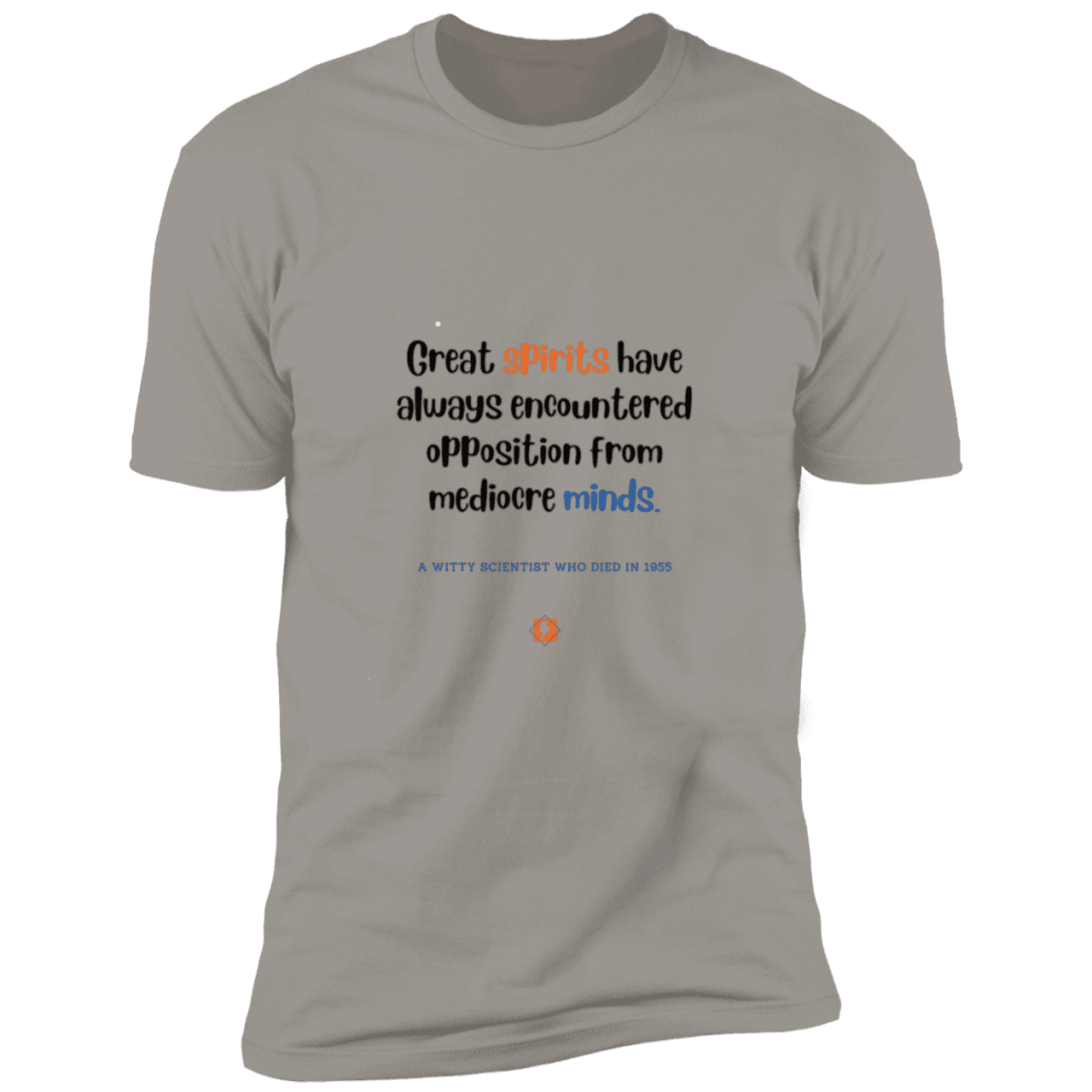 Men's T-Shirt Premium Combed Cotton NL3600 with inspiring Einstein quote: E124 - Great spirits encounter opposition from mediocre minds - Color: Light Grey