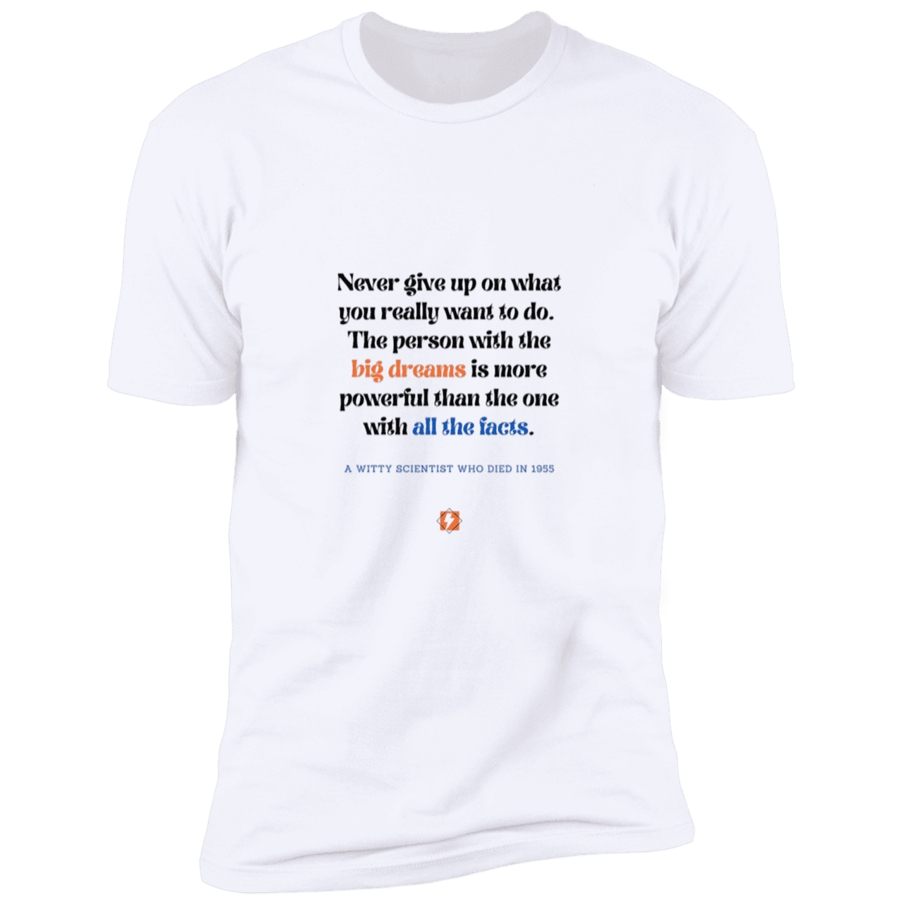 Men's T-Shirt Premium Combed Cotton NL3600 with inspiring Einstein quote: E125 - Big dreams trump knowledge and facts - Color: White