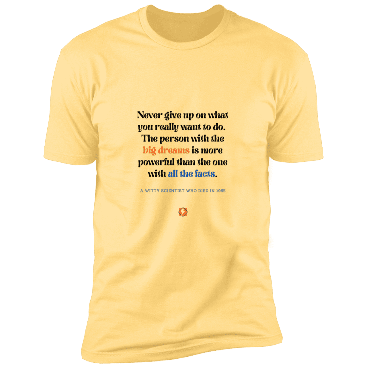 Men's T-Shirt Premium Combed Cotton NL3600 with inspiring Einstein quote: E125 - Big dreams trump knowledge and facts - Color: Banana Cream