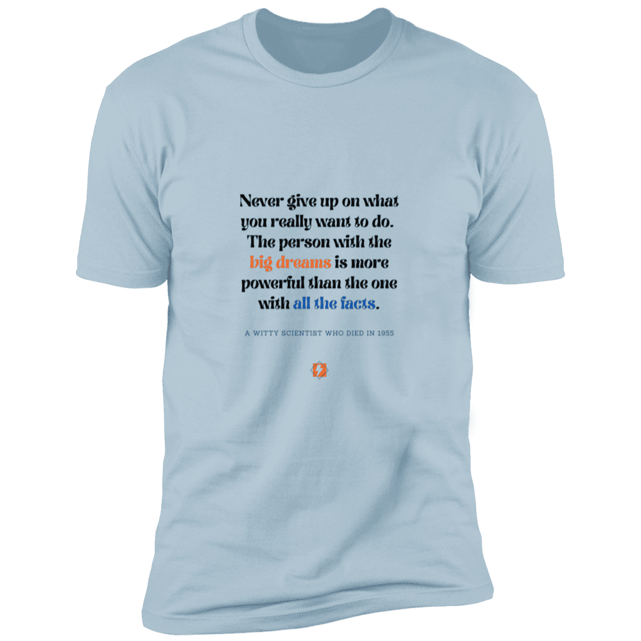 Men's T-Shirt Premium Combed Cotton NL3600 with inspiring Einstein quote: E125 - Big dreams trump knowledge and facts - Color: Light Blue