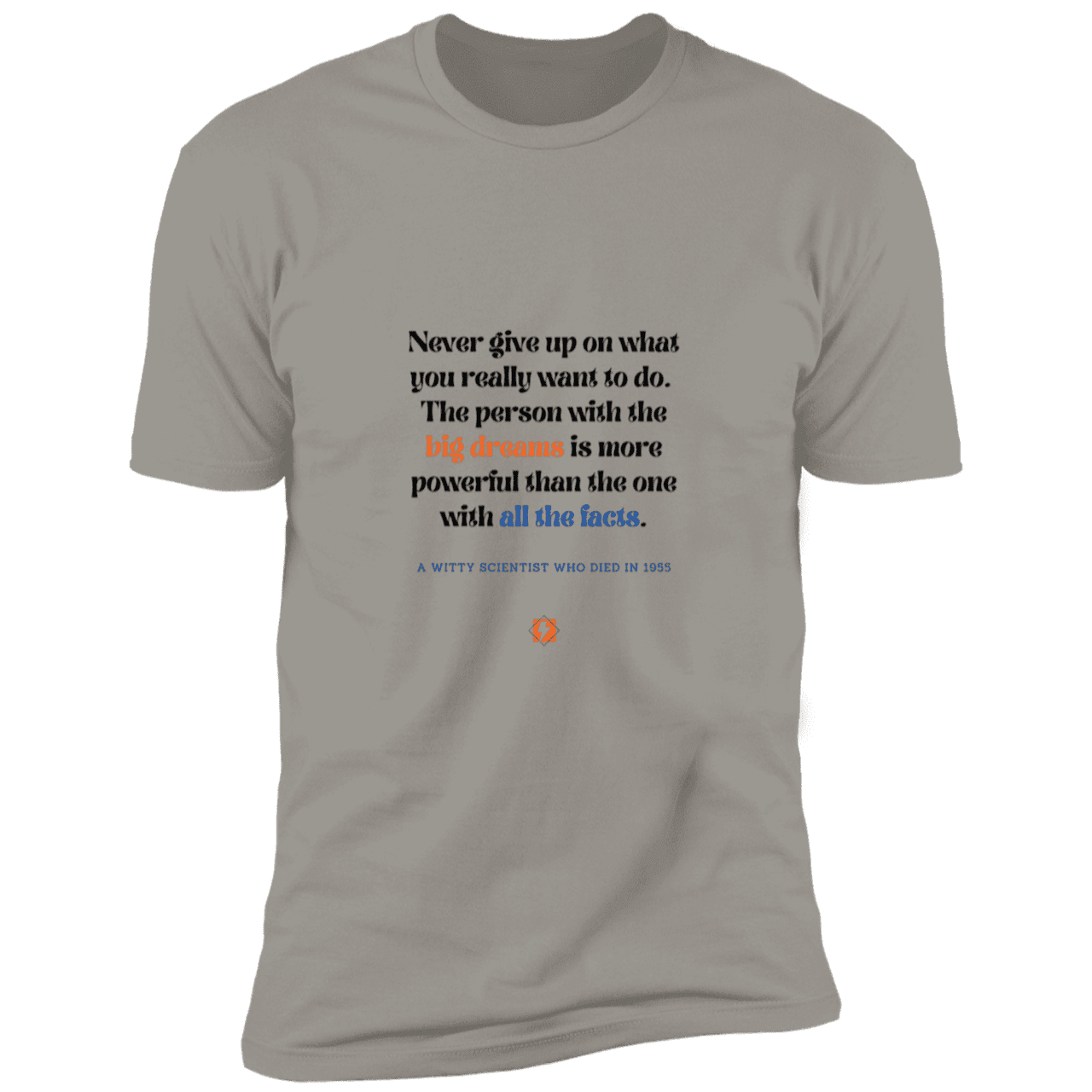 Men's T-Shirt Premium Combed Cotton NL3600 with inspiring Einstein quote: E125 - Big dreams trump knowledge and facts - Color: Light Grey