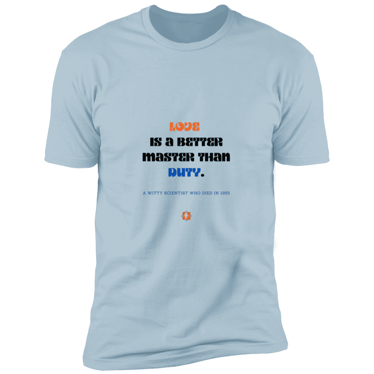 Men's T-Shirt Premium Combed Cotton NL3600 with inspiring Einstein quote: E126 - Love is a better master than duty - Color: Light Blue