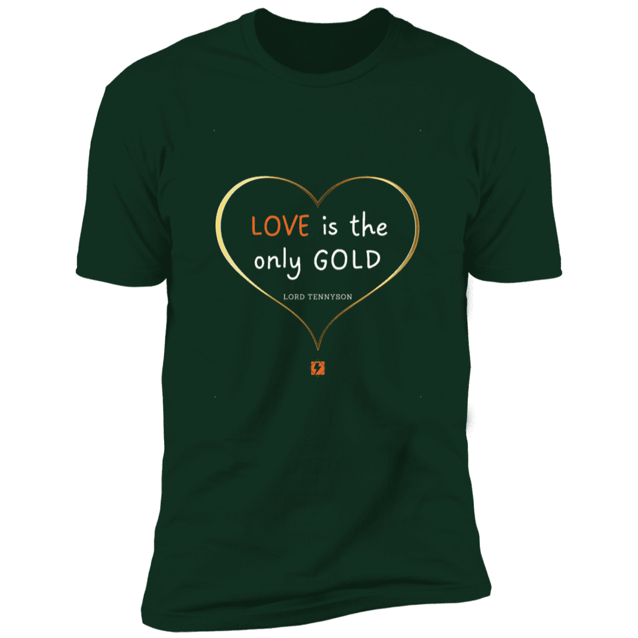 Men's T-Shirt Premium SS NL3600 with inspiring Tennyson quote: LT109 - Love is Gold - Color: Forest Green