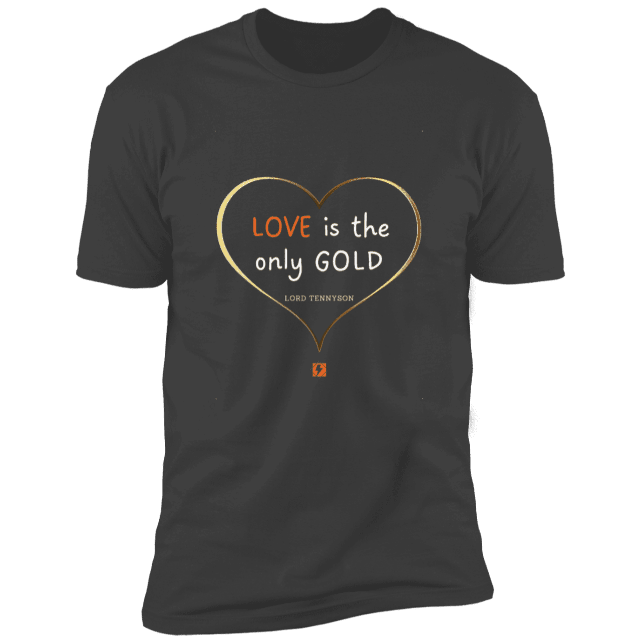 Men's T-Shirt Premium SS NL3600 with inspiring Tennyson quote: LT109 - Love is Gold - Color: Heavy Metal