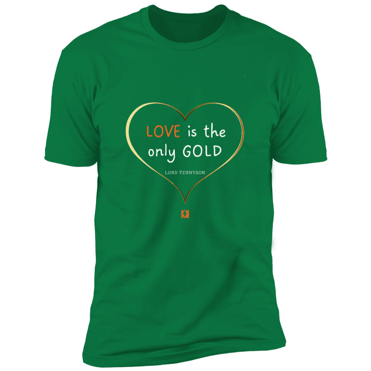 Men's T-Shirt Premium SS NL3600 with inspiring Tennyson quote: LT109 - Love is Gold - Color: Kelly Green