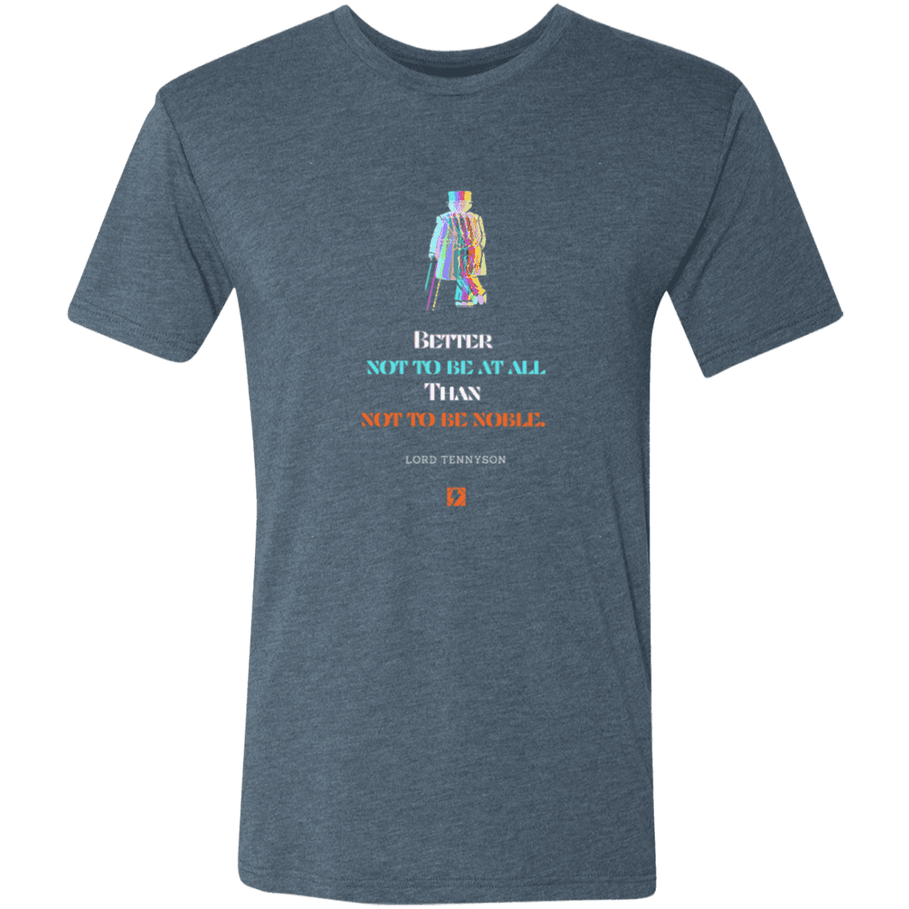 Men's T-Shirt Tri-blend NL6010 with inspiring Tennyson quote: LT102 - Being noble is what counts - Color: Indigo