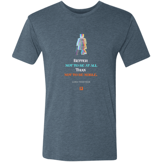 Men's T-Shirt Tri-blend NL6010 with inspiring Tennyson quote: LT102 - Being noble is what counts - Color: Indigo