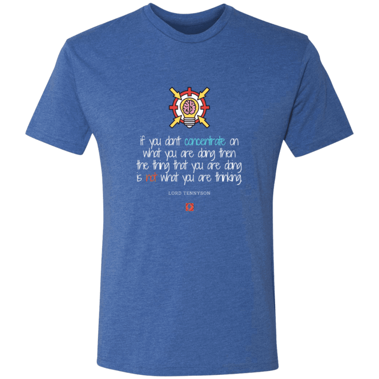 Men's T-Shirt Tri-blend NL6010 with inspiring Tennyson quote: LT105 - Concentrate on your task - Color: Vintage Royal