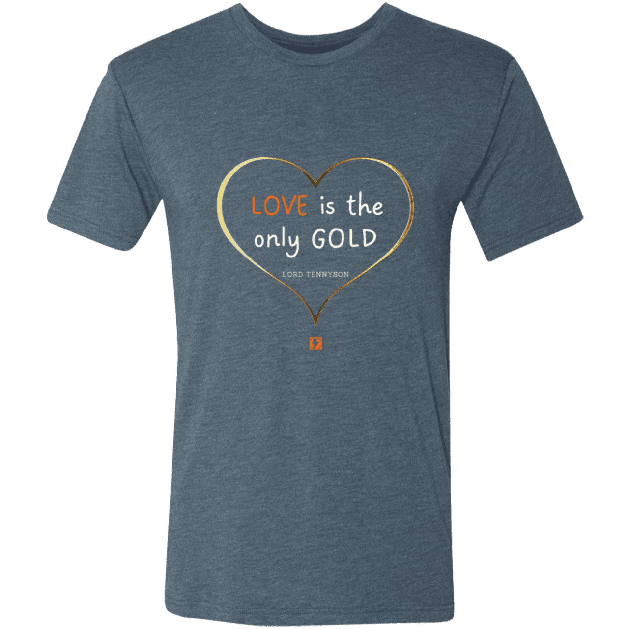 Men's T-Shirt Tri-blend NL6010 with inspiring Tennyson quote: LT109 - Love is Gold - Color: Indigo