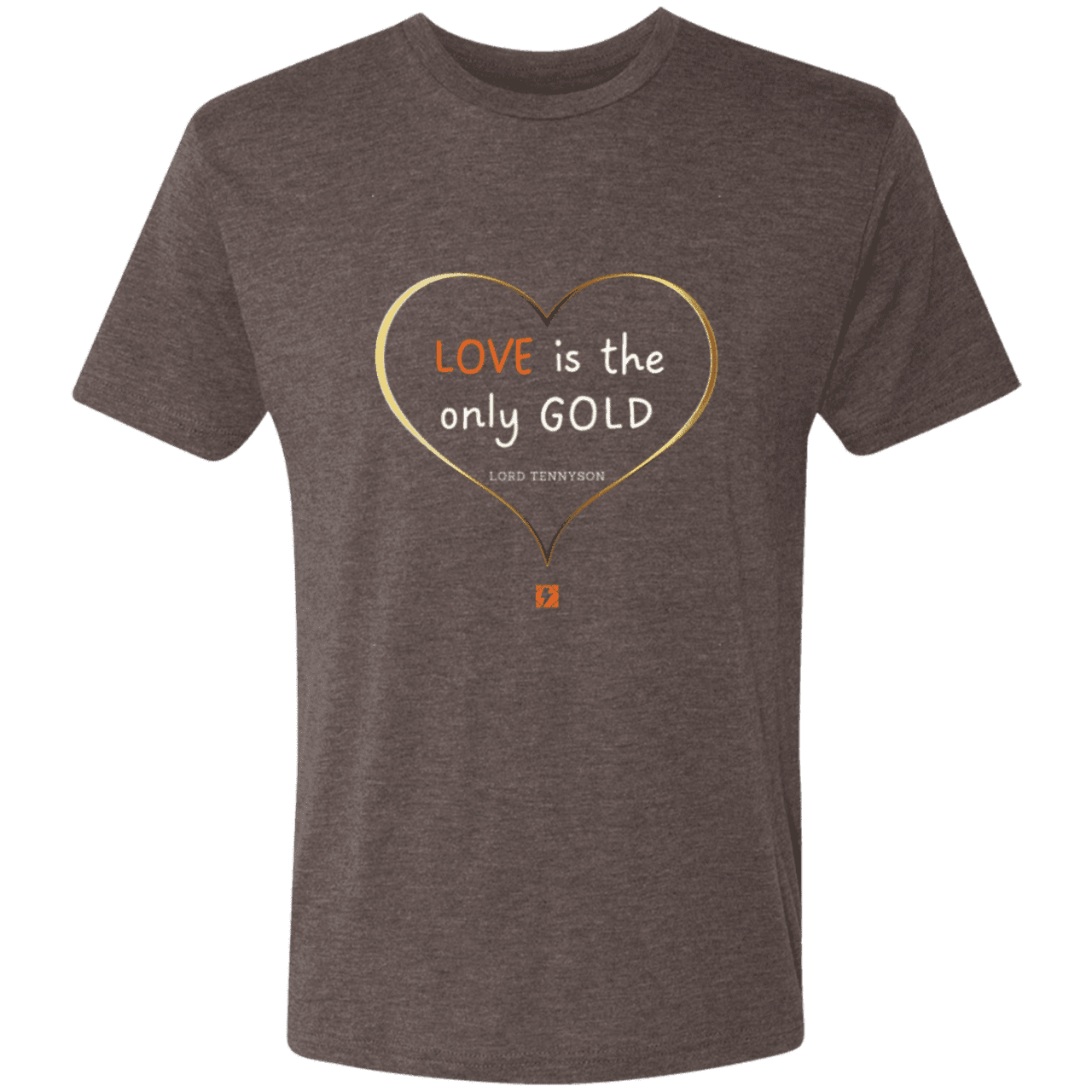 Men's T-Shirt Tri-blend NL6010 with inspiring Tennyson quote: LT109 - Love is Gold - Color: Macchiato