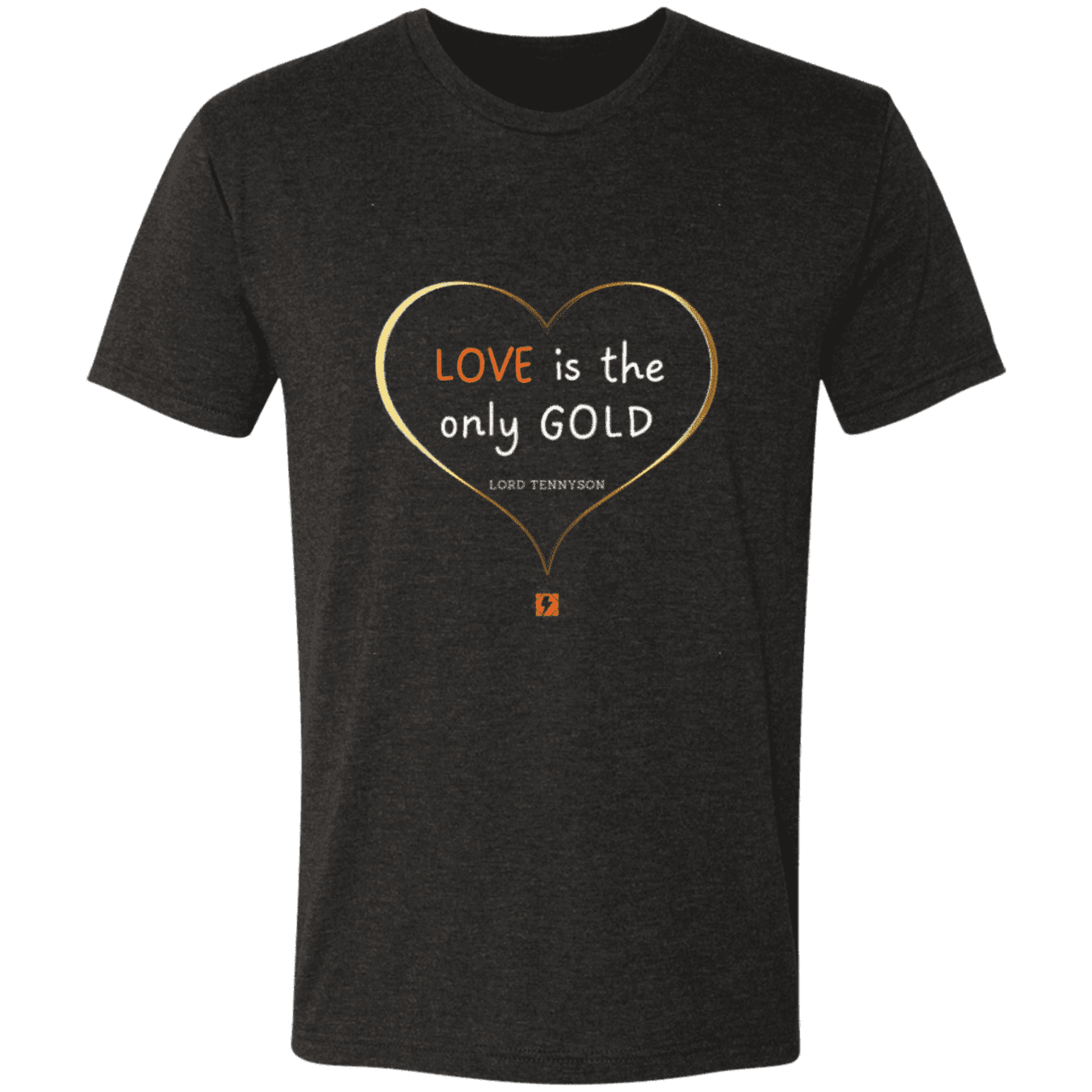 Men's T-Shirt Tri-blend NL6010 with inspiring Tennyson quote: LT109 - Love is Gold - Color: Vintage Black