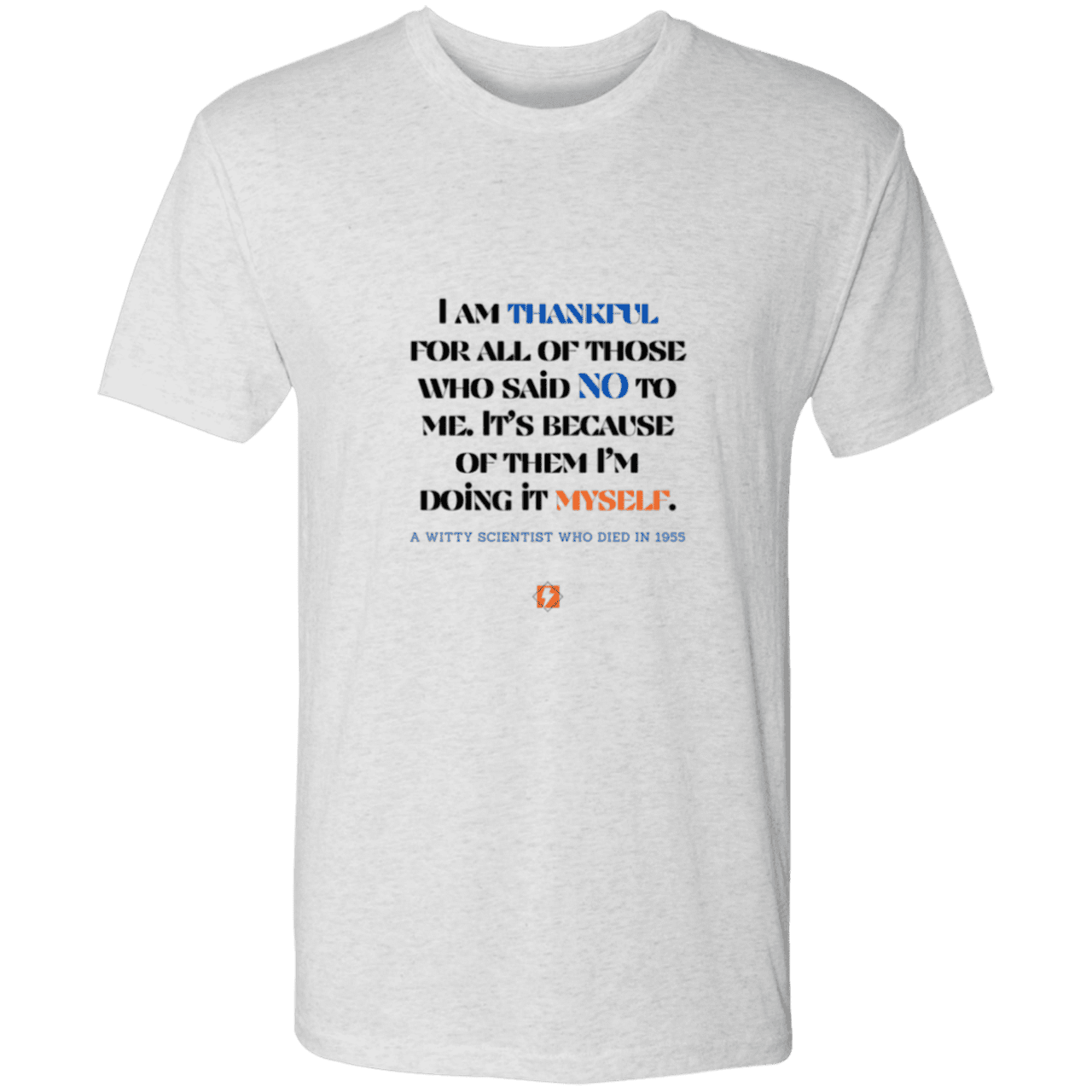 Men's T-Shirt Triblend NL6010 with inspiring Einstein quote: E102 - I am thankful for all of those who said NO to me - Color: Heather White